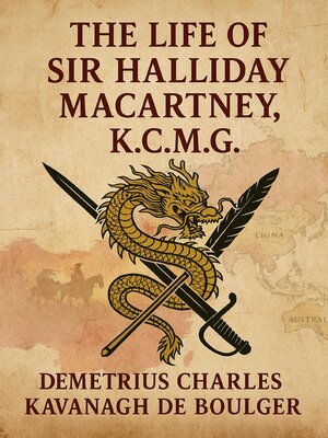 cover image of The Life of Sir Halliday Macartney, K. C. M. G.